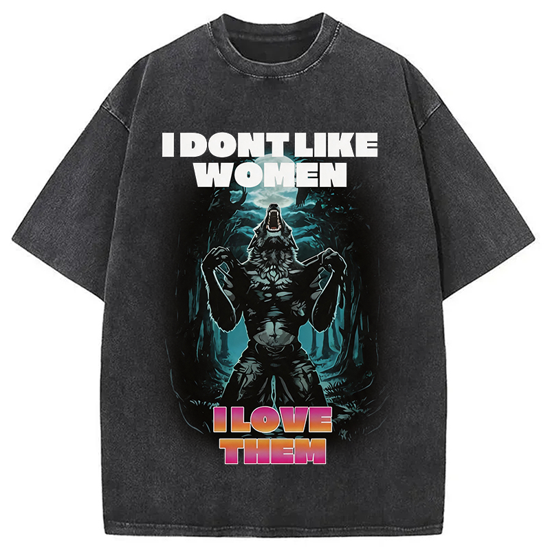 Modecanvas I Don't Like Women I Love Them DTG Printing Washed T-Shirt