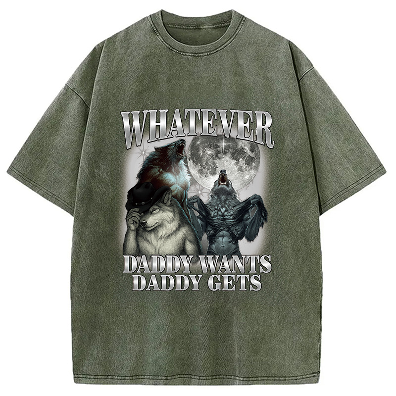 Modecanvas What Ever Daddy Wants Daddy Gets Washed T-Shirt
