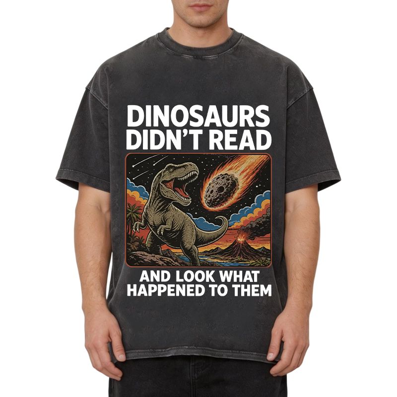 Modecanvas Dinosaurs Didn't Read DTG Printing Washed T-Shirt