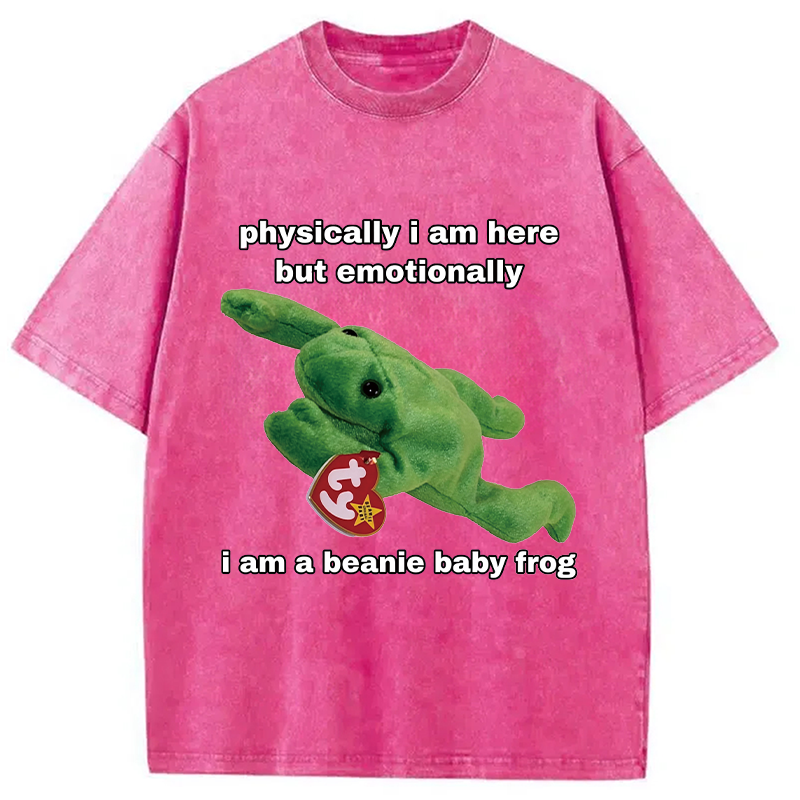 Modecanvas Physically I Am Here But Emotionally I Am A Beanie Baby Frog DTG Printing Washed T-Shirt