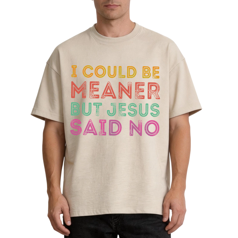 Modecanvas I Could Be Meaner But Jesus Said No DTG Printing Washed T-Shirt