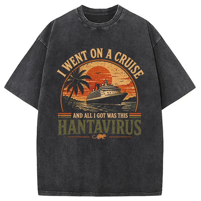 Modecanvas I Went On A Cruise And All I Got Was HantaVirus DTG Printing Washed T-Shirt