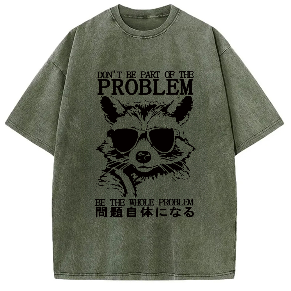 Modecanvas Be The Whole Problem Raccoon Washed T-Shirt-modecanvas