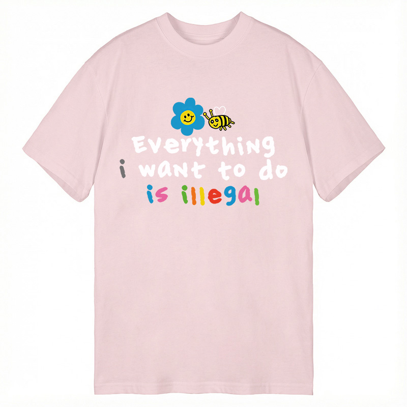 Modecanvas Everything is Illegal DTG Printing Classic T-Shirt-modecanvas