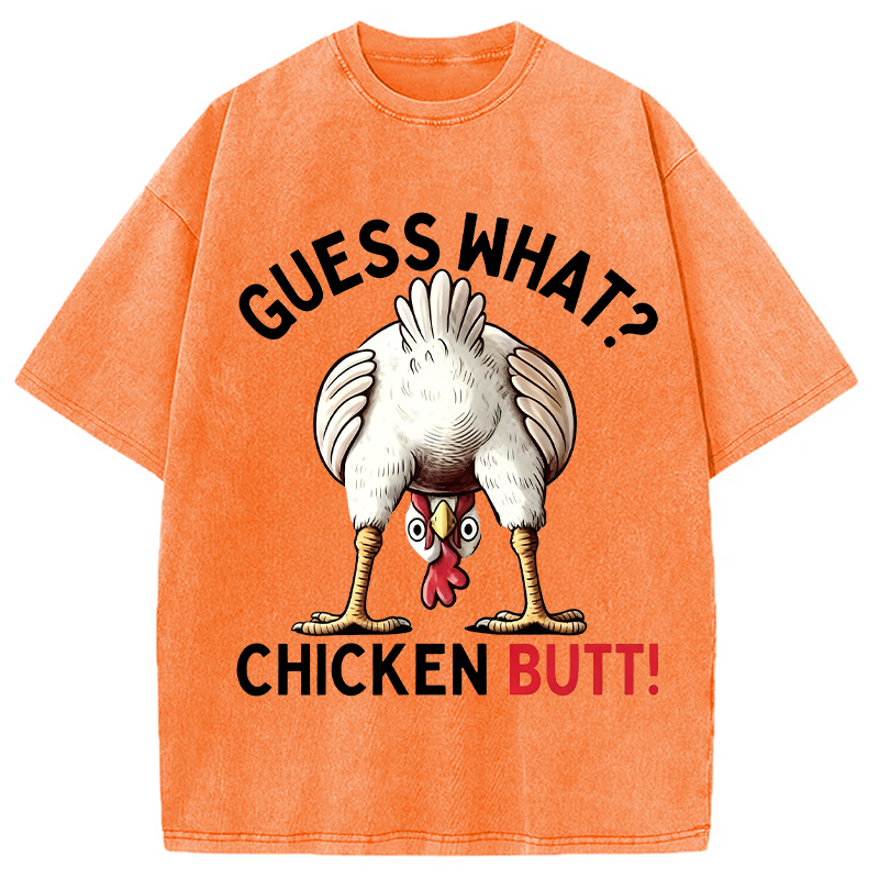 Modecanvas Guess What Chicken Butt DTG Printing Washed T-Shirt