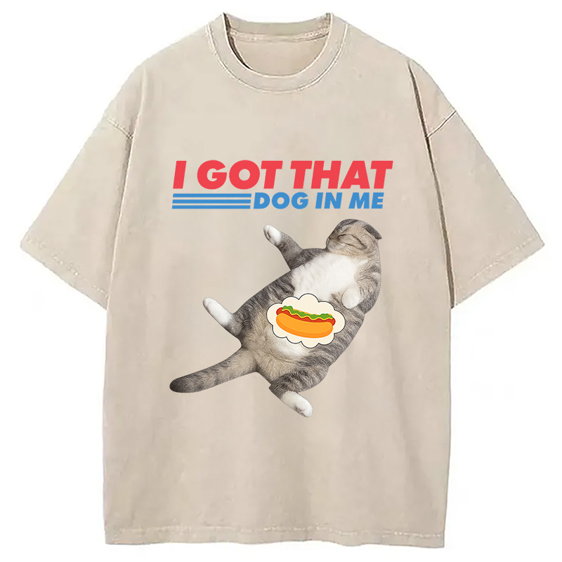 Modecanvas I Got That Dog In Me Funny Cat Washed T-Shirt