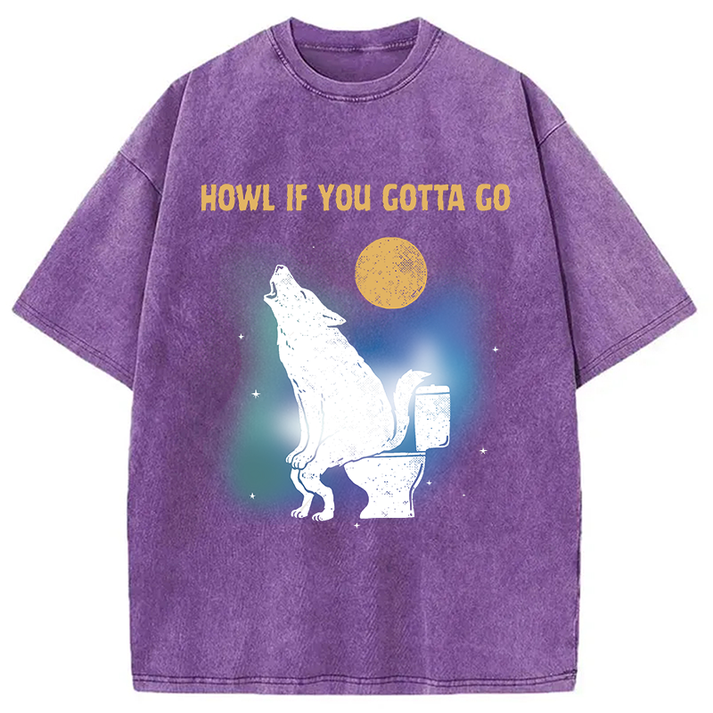 Modecanvas Funny Howl If You Gotta Go DTG Printing Washed T-Shirt