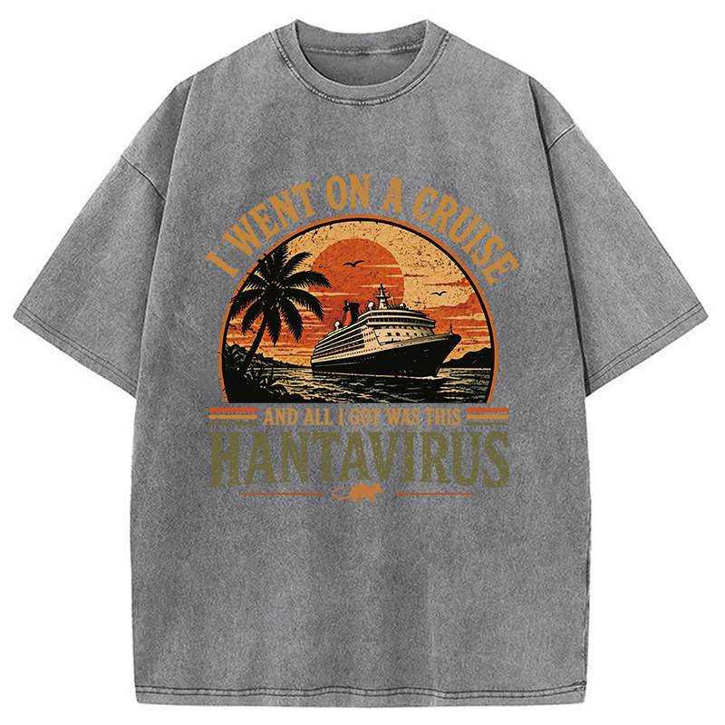 Modecanvas I Went On A Cruise And All I Got Was HantaVirus DTG Printing Washed T-Shirt