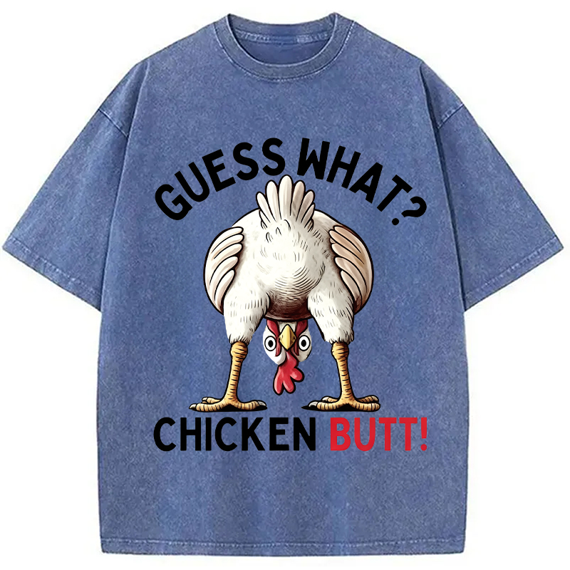 Modecanvas Guess What Chicken Butt DTG Printing Washed T-Shirt