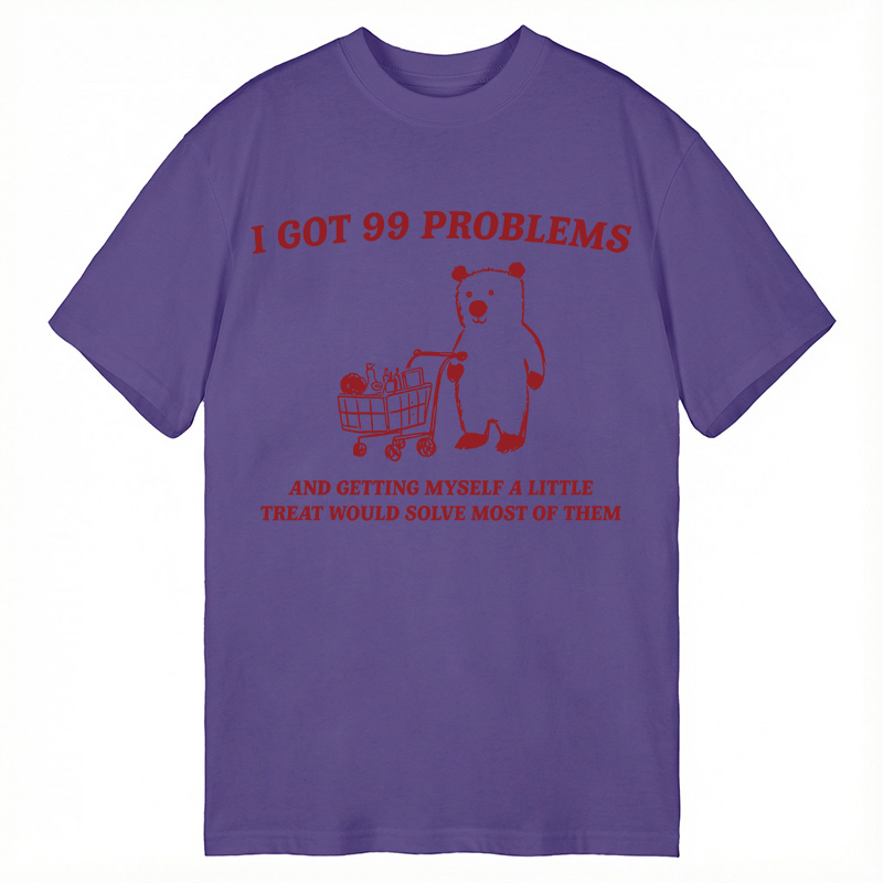 Modecanvas I Got 99 Problems DTG Printing Classic T-Shirt-modecanvas
