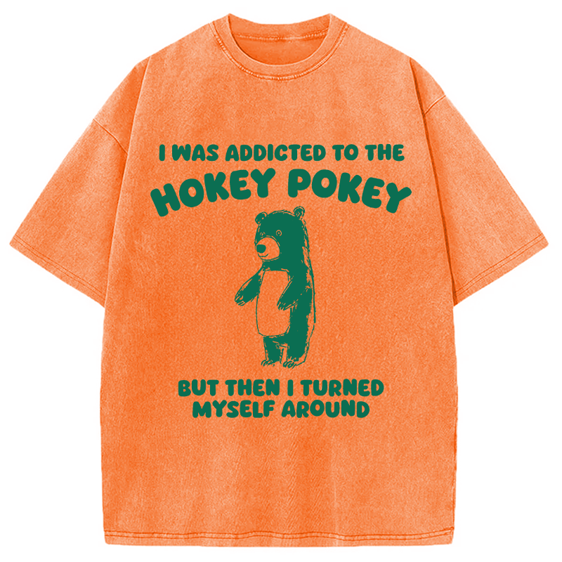 Modecanvas I Was Addicted To The Hokey Pokey DTG Printing Washed T-Shirt