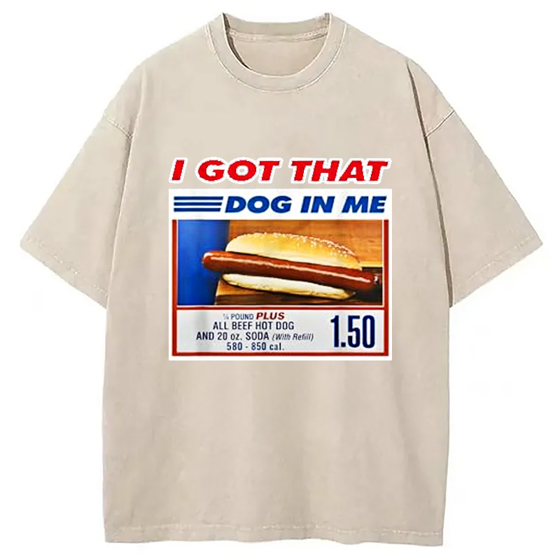 Modecanvas I Got That Dog In Me Washed T-Shirt For Sale