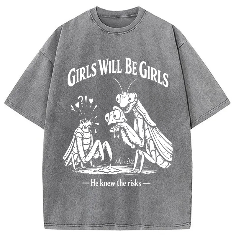 Modecanvas Girls Wil Be Girls He Knew The Risks DTG Printing Washed T-Shirt