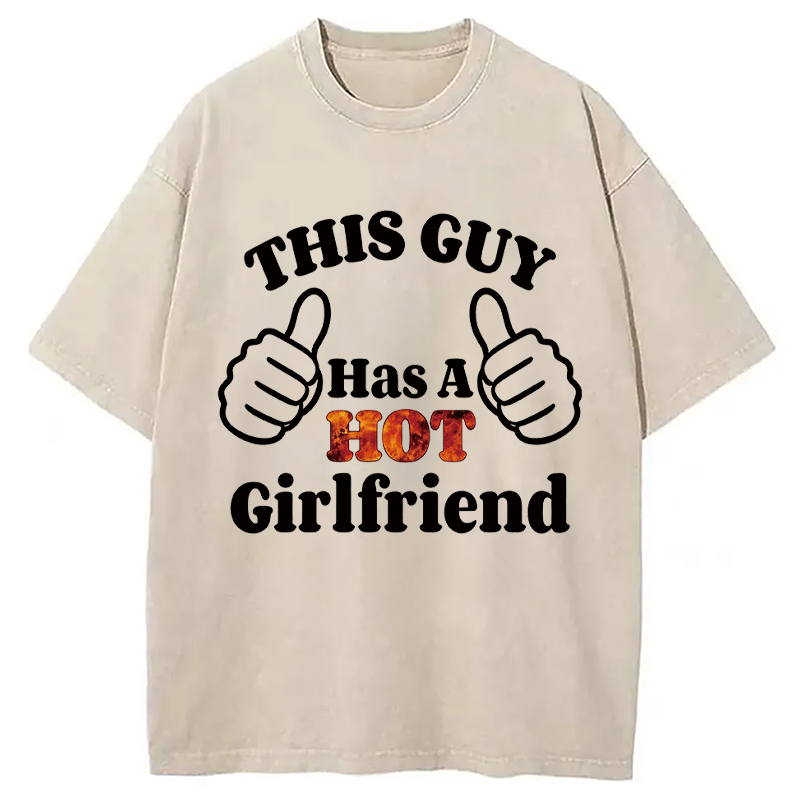 Modecanvas This Guy Has A Hot Girlfriend DTG Printing Washed T-Shirt-modecanvas