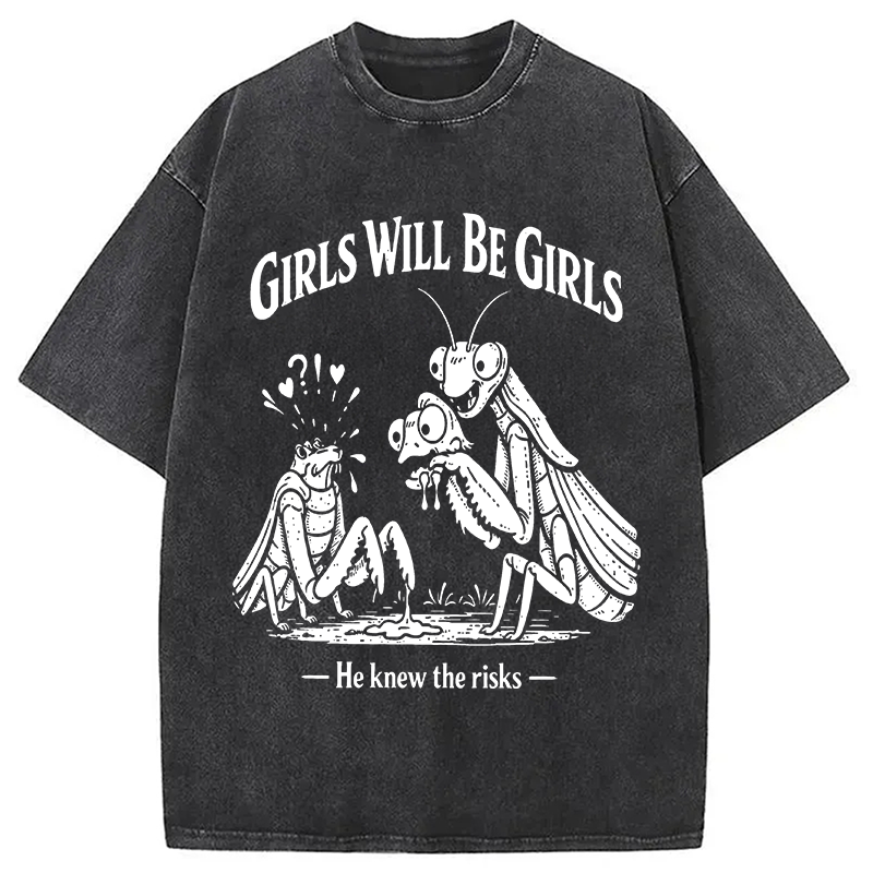 Modecanvas Girls Wil Be Girls He Knew The Risks DTG Printing Washed T-Shirt