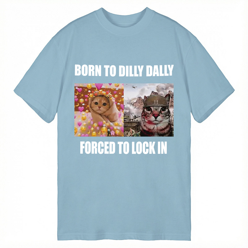 Modecanvas Born To Dilly Dally Forced to Lock In DTG Printing Classic T-Shirt-modecanvas