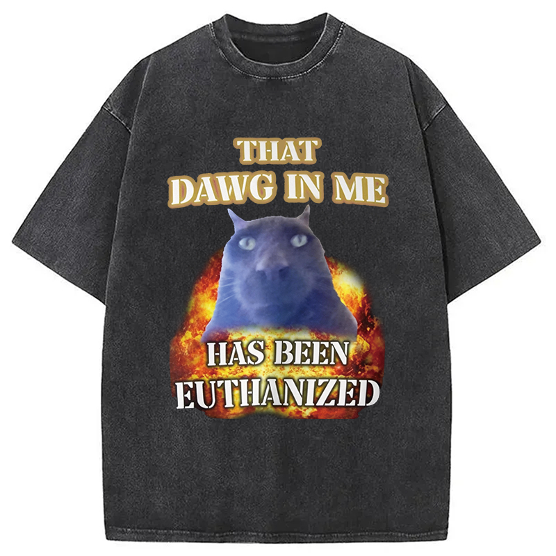 Modecanvas That Dawg in Me is Euthanized DTG Printing Washed T-Shirt