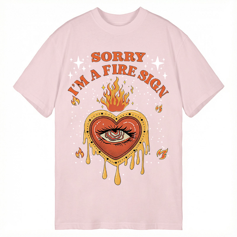 Modecanvas Sorry I'm A Fire Sign DTG Printing Classic T-Shirt-modecanvas