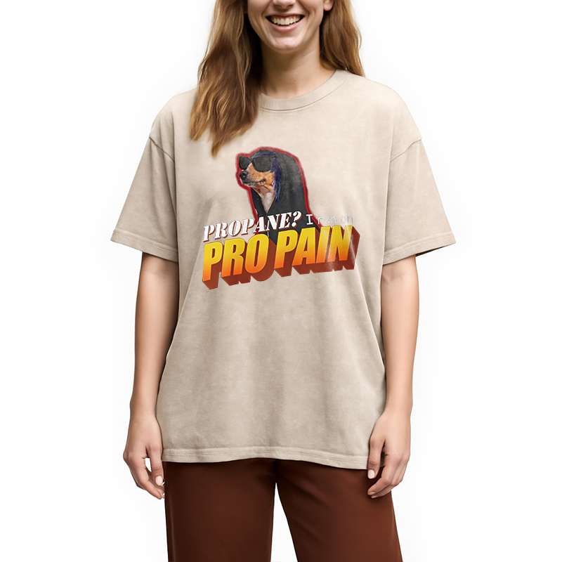 Modecanvas Propane? I Run On Pro Pain Meme DTG Printing Washed T-Shirt