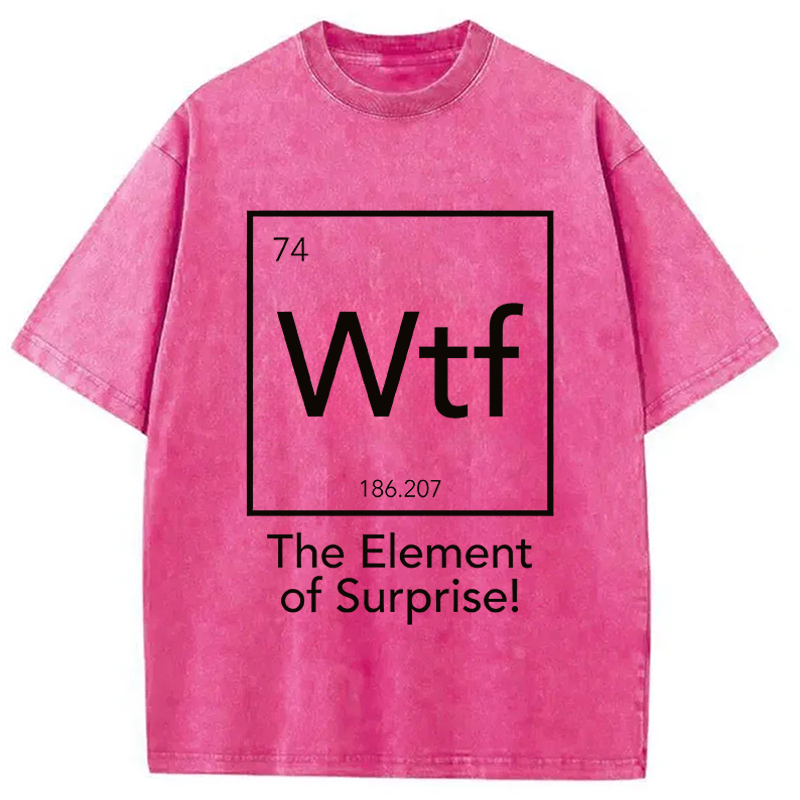 Modecanvas Wtf - The Element of Surprise Funny Science DTG Printing Washed T-Shirt