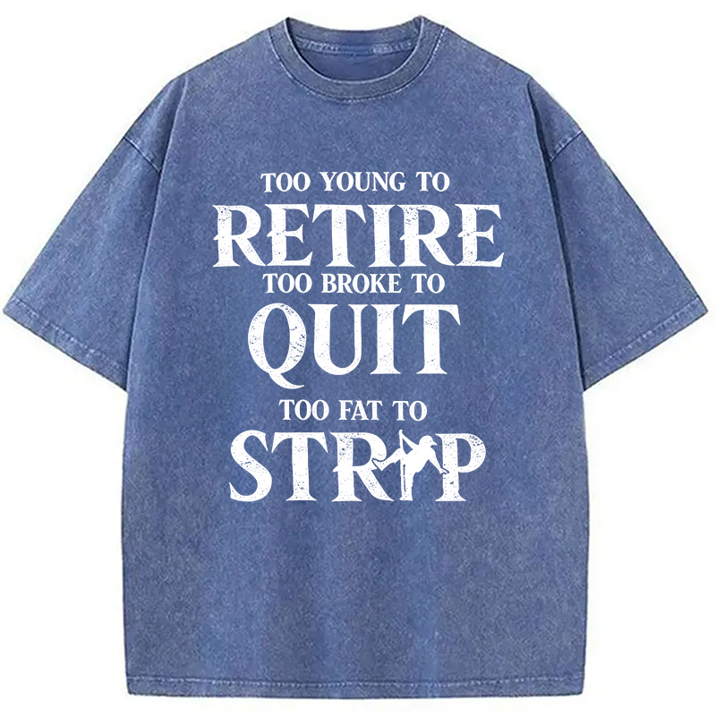 Modecanvas TOO YOUNG TO RETIRE DTG Printing Washed T-Shirt