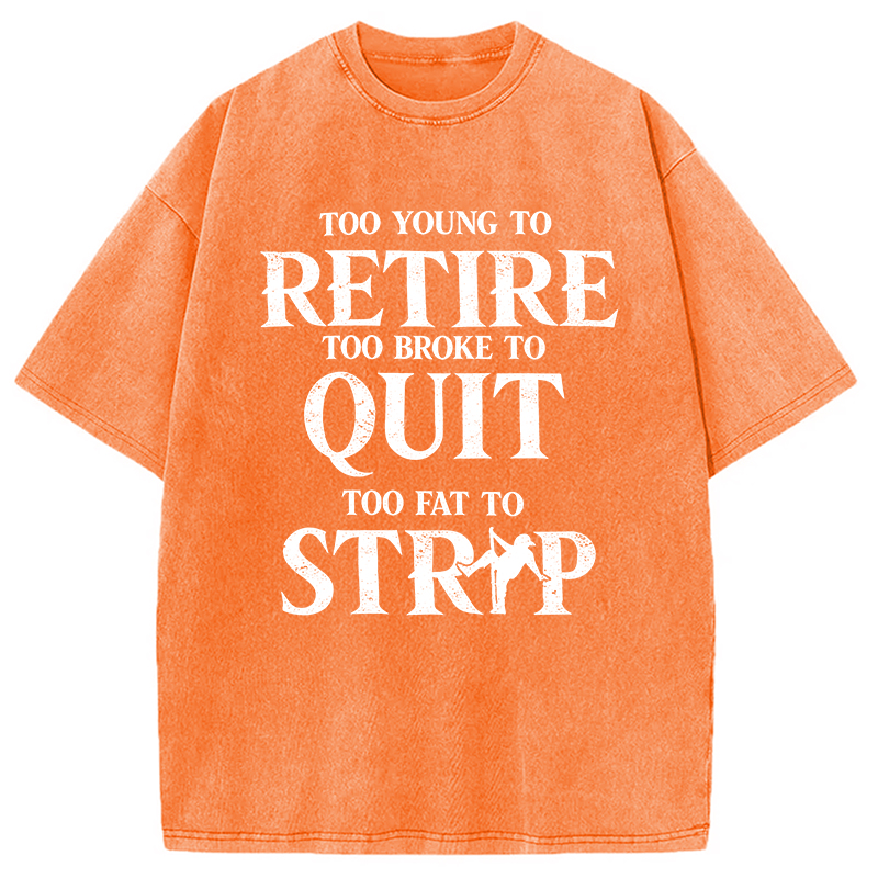 Modecanvas TOO YOUNG TO RETIRE DTG Printing Washed T-Shirt