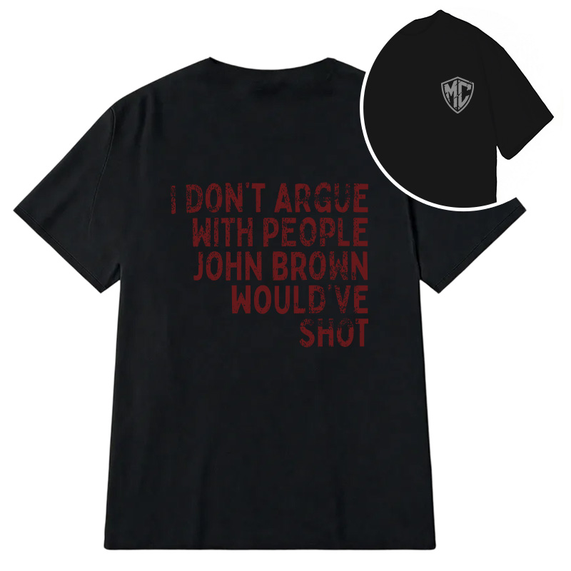 Modecanvas I Don't Argue DTG Printing Back Classic T-Shirt