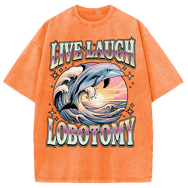 Modecanvas Live Laugh Lobotomy Funny Dolphin DTG Printing Washed T-Shirt