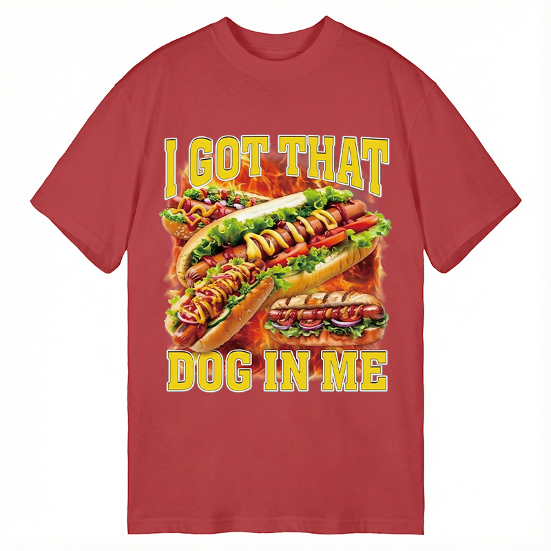 Modecanvas I Got That Dog In Me Funny Hot Dog Meme DTG Printing Classic T-Shirt-modecanvas