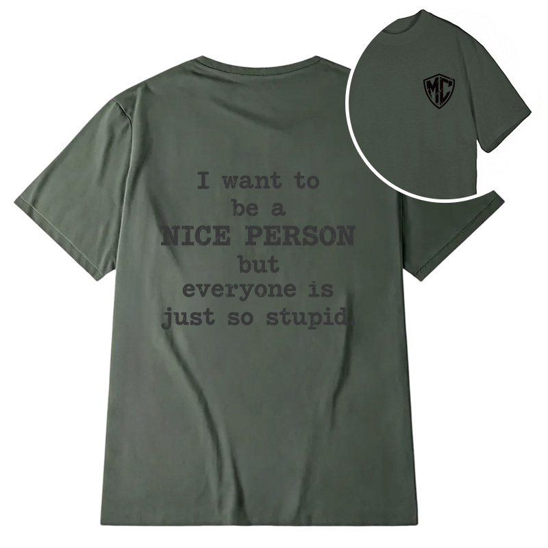 Modecanvas I Want To Be A Nice Person DTG Printing Back Classic T-Shirt