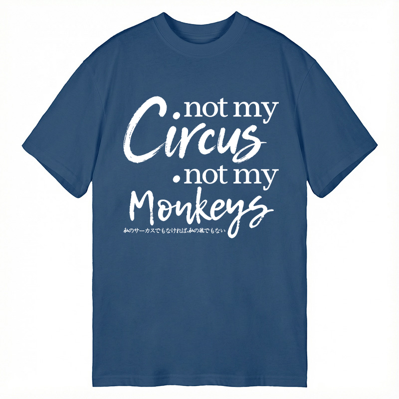 Modecanvas Not My Circus Not My Monkeys DTG Printing Classic T-Shirt-modecanvas