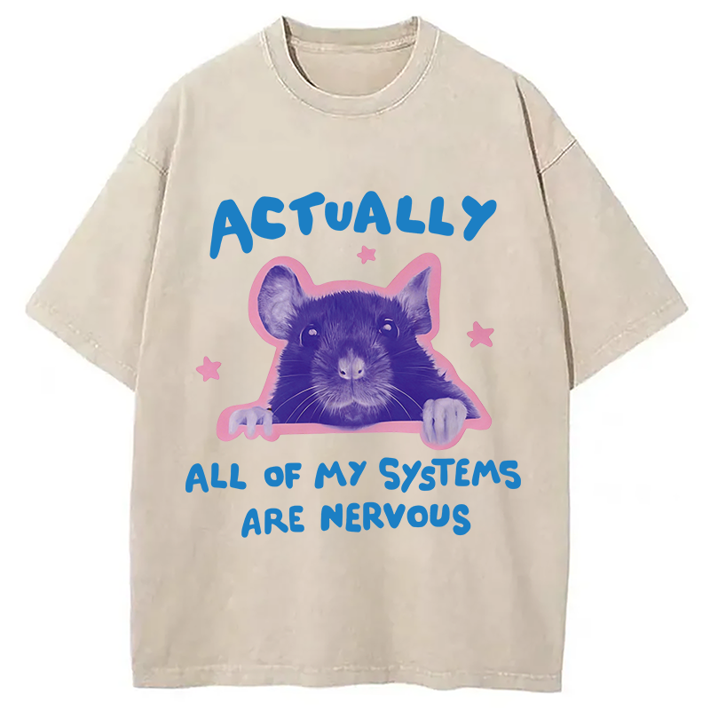 Modecanvas Actually All Of My Systems Are Nervous DTG Printing Washed T-Shirt