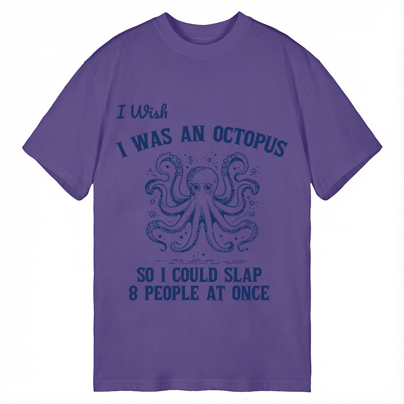 Modecanvas I Wish I Was An Octopus So I Could Slap 8 People At Once Funny DTG Printing Classic T-Shirt-modecanvas