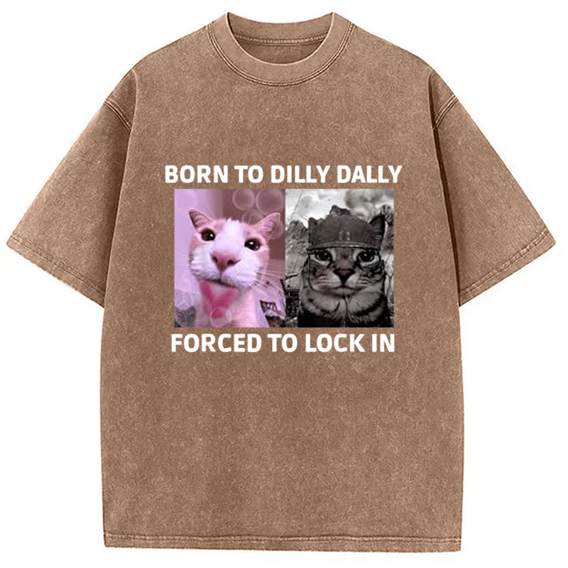 Modecanvas Born To Dilly Dally Cat Meme Washed T-Shirt