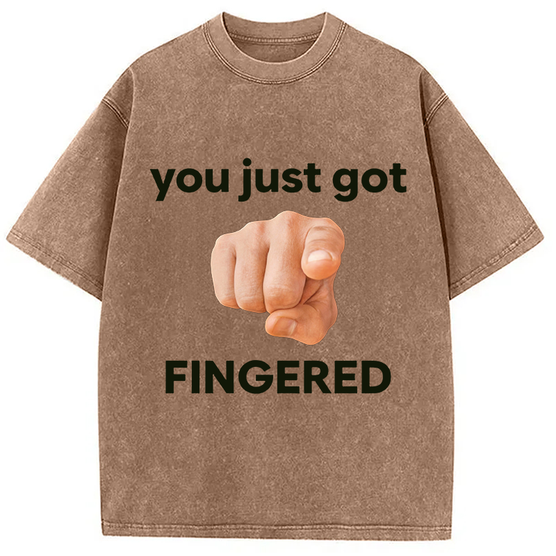 Modecanvas You Just Got Fingered DTG Printing Washed T-Shirt