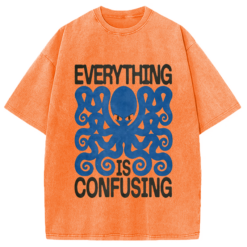 Modecanvas Everything Is Confusing DTG Printing Washed T-Shirt