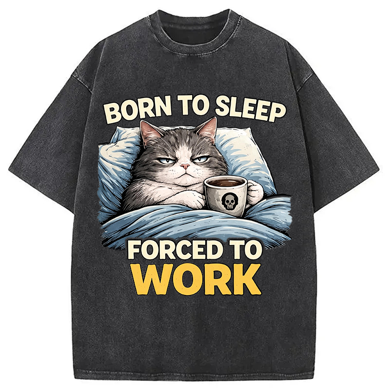 Modecanvas Born To Sleep Forced To Work DTG Printing Washed T-Shirt