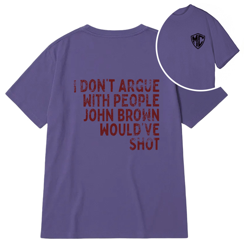 Modecanvas I Don't Argue DTG Printing Back Classic T-Shirt