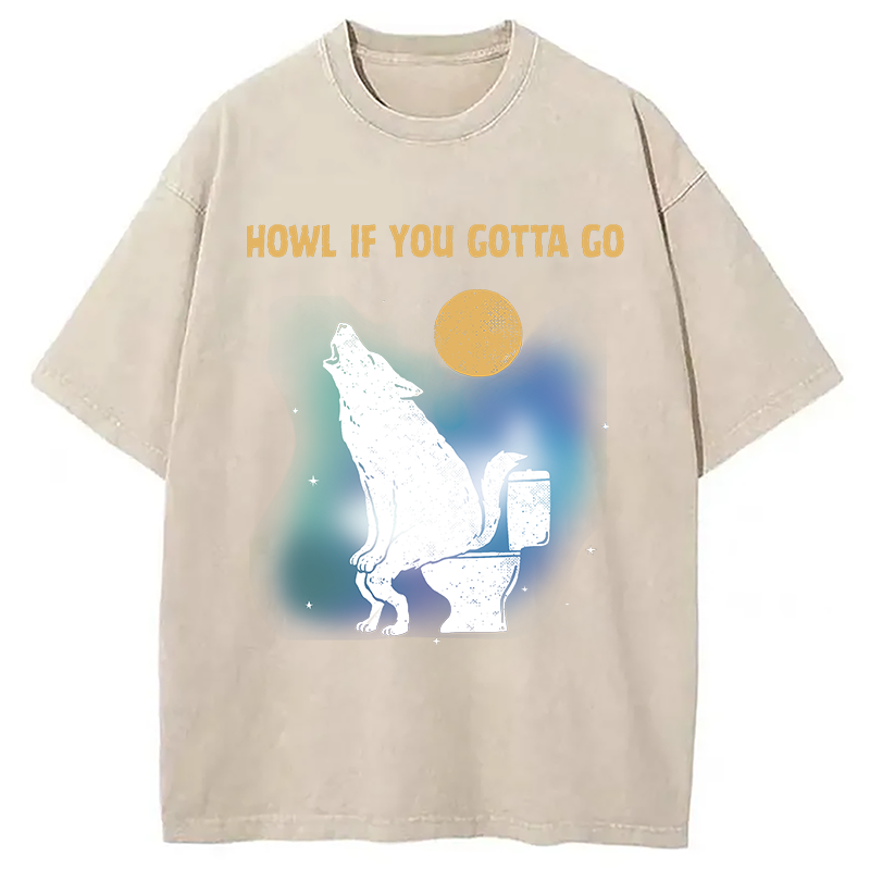 Modecanvas Funny Howl If You Gotta Go DTG Printing Washed T-Shirt