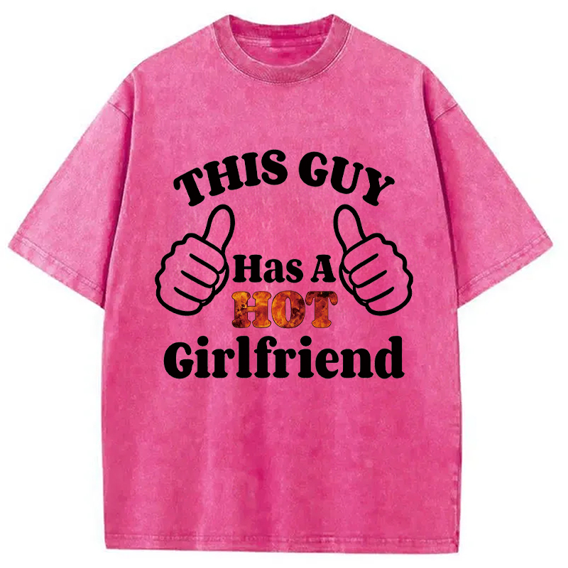 Modecanvas This Guy Has A Hot Girlfriend DTG Printing Washed T-Shirt-modecanvas