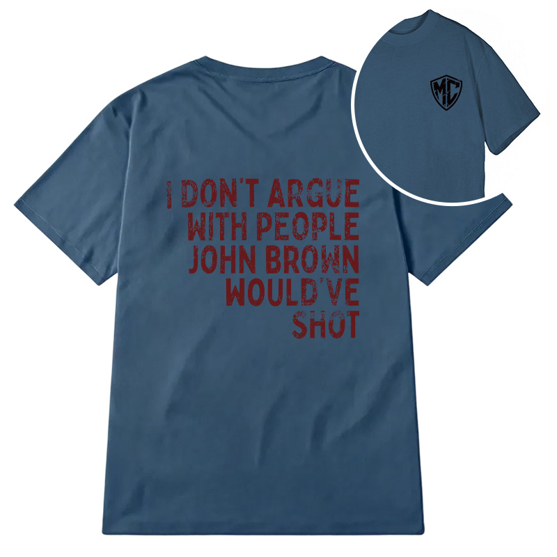 Modecanvas I Don't Argue DTG Printing Back Classic T-Shirt