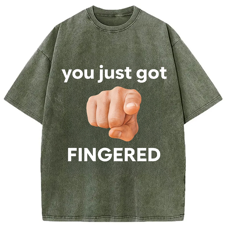 Modecanvas You Just Got Fingered DTG Printing Washed T-Shirt