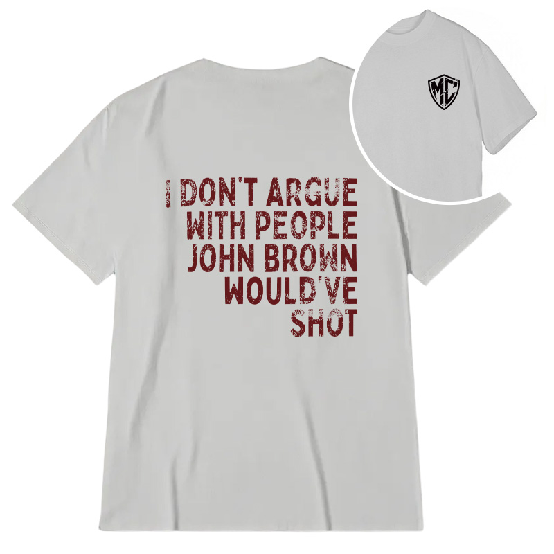 Modecanvas I Don't Argue DTG Printing Back Classic T-Shirt