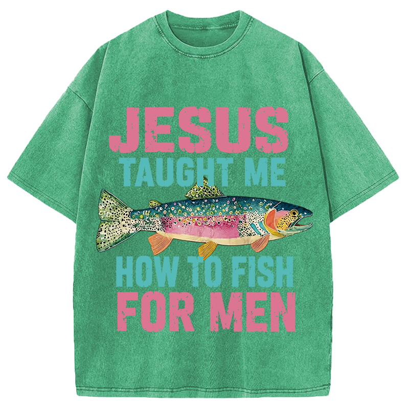 Modecanvas Jesus Taught Me How To Fish For Man DTG Printing Washed T-Shirt