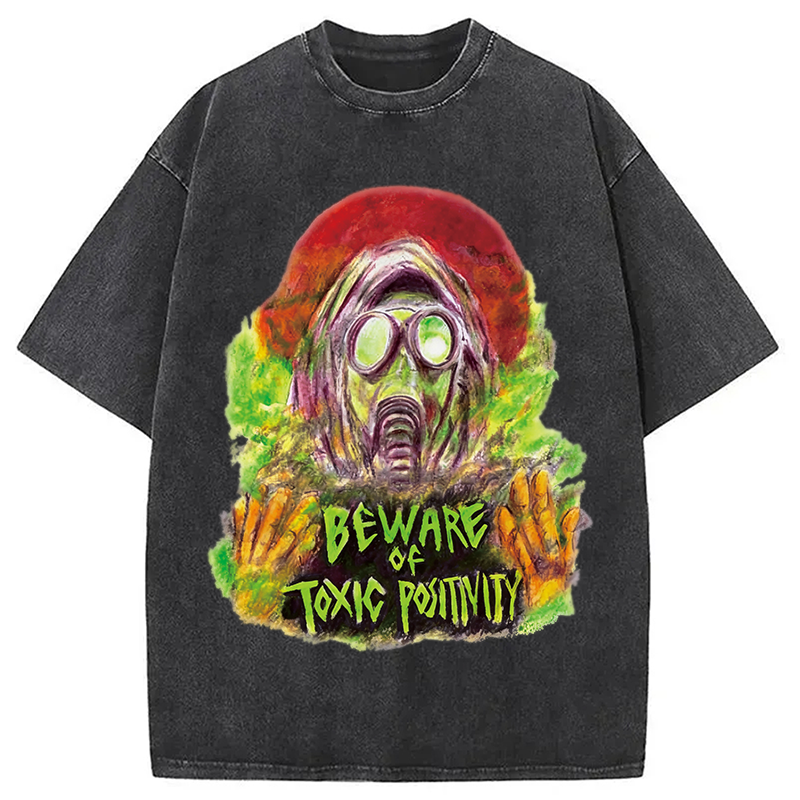 Modecanvas Beware of Toxic Positivity DTG Printing Washed T-Shirt-modecanvas