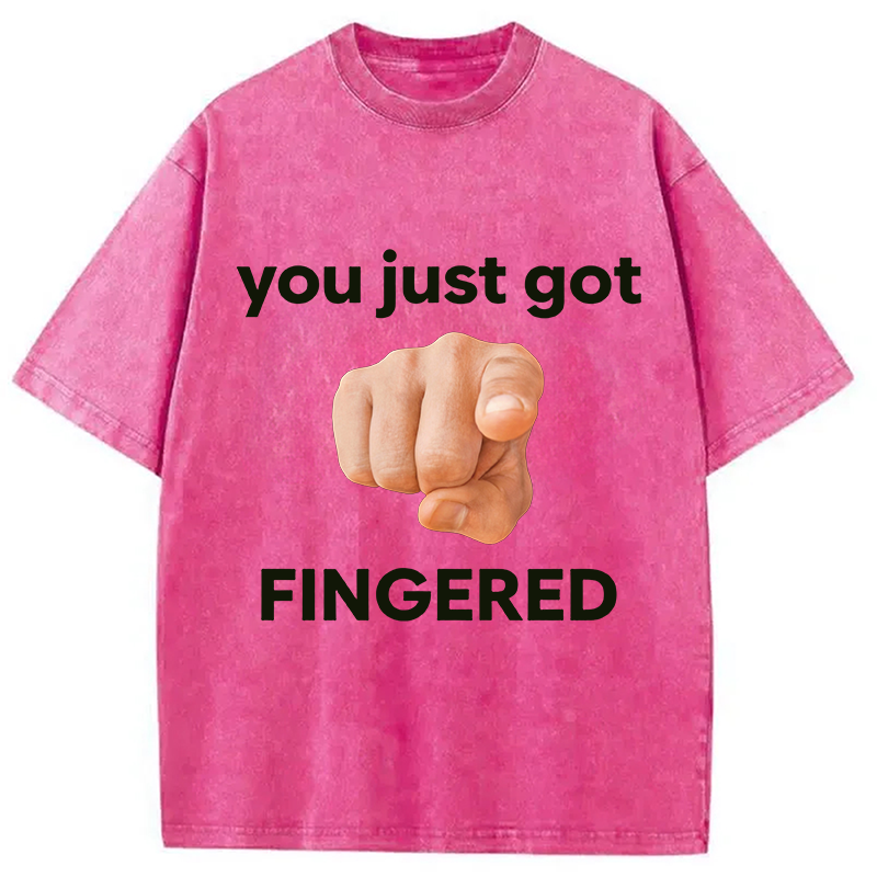 Modecanvas You Just Got Fingered DTG Printing Washed T-Shirt