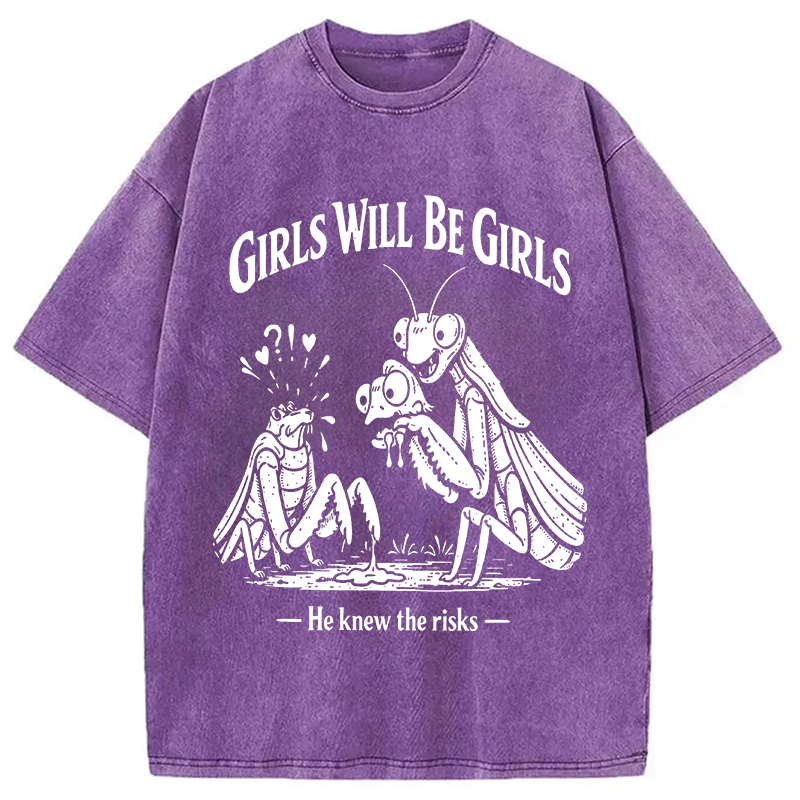 Modecanvas Girls Wil Be Girls He Knew The Risks DTG Printing Washed T-Shirt