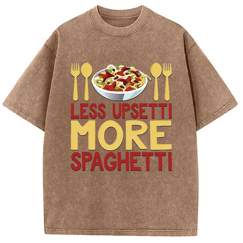 Modecanvas Less Upsetti More Spaghetti Italian Pasta Chef DTG Printing Washed T-Shirt