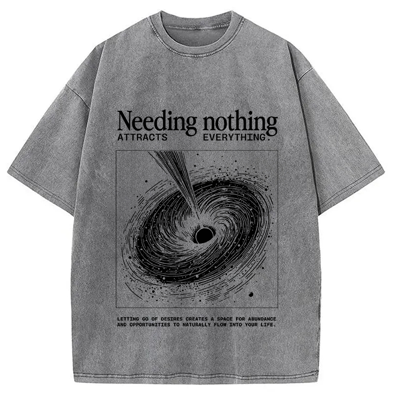 Modecanvas Needing Nothing Attracts Everything Black Hole DTG Printing Washed T-Shirt-modecanvas