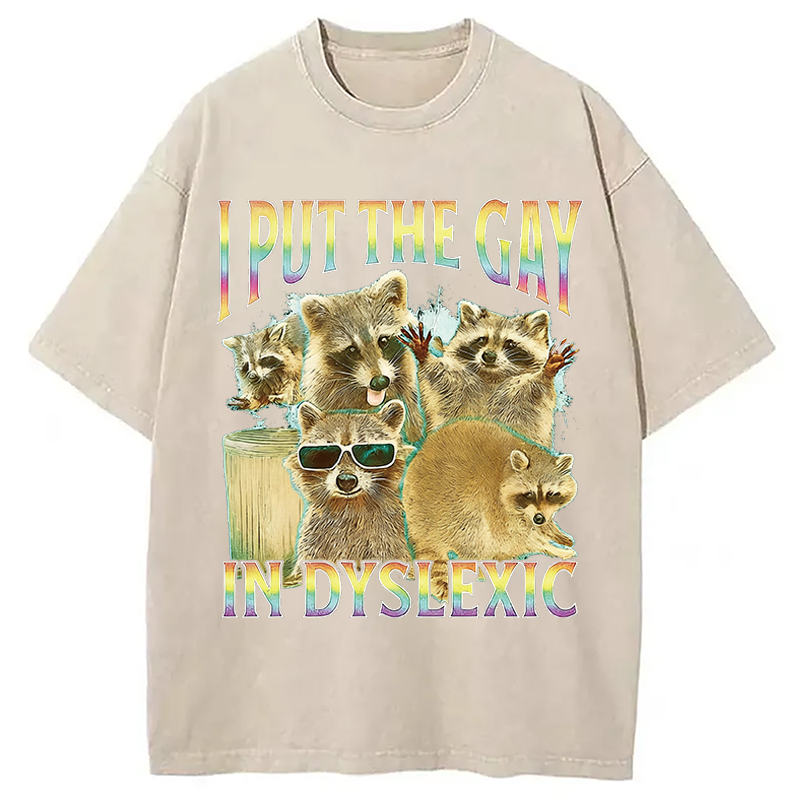 Modecanvas I Put The Gay In Dyslexic Funny Raccoon Meme DTG Printing Washed T-Shirt